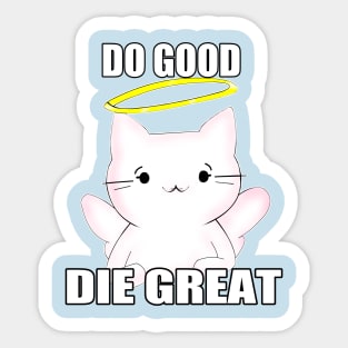 Do Good, Die Great Sticker